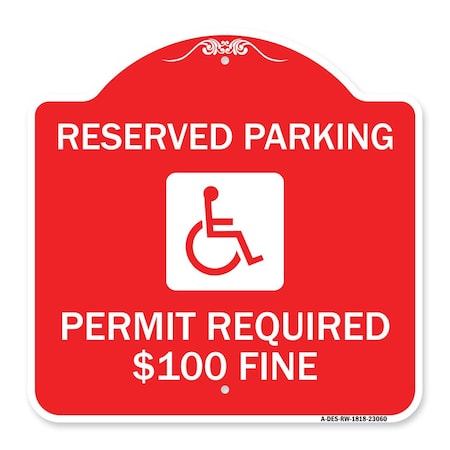 Signmission Reserved Parking Permit Required $100 Fine, Red & White Aluminum Sign, 18" x 18", RW-1818-23060 A-DES-RW-1818-23060